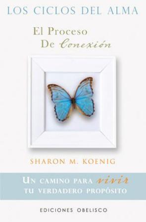 Libro Los Ciclos del Alma: el Proceso De Conexion: un Camino para Vivir Tu Verdadero Proposito (2011)