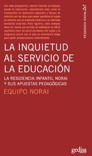 Libro La Inquietud Al Servicio De la Educacion: la Residencia Infantil Norai y Sus Apuestas Pedagogicas (2009)