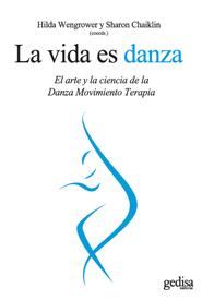Libro La Vida Es Danza: el Arte y la Ciencia De la Danza Movimiento Ter Apia (2009)