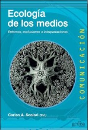 Portada de Ecologia De los Medios: Entornos, Evoluciones E Interpretaciones