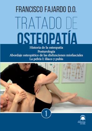 Libro Tratado De Osteopatia: Historia De la Osteopatia Posturologia Abo Rdaje Osteopatico De las Disfunciones Miofasciales. la Pelvis I: (2014)