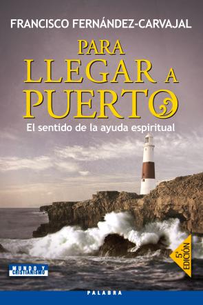 Libro Para Llegar a Puerto: el Sentido De la Ayuda Espiritual (2010)