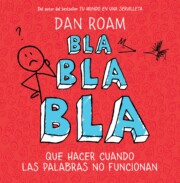 Portada de Bla, Bla, Bla: Que Hacer Cuando las Palabras No Funcionan