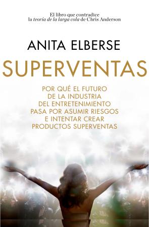 Libro Superventas: por Que el Futuro De la Industria del Entretenimient O Pasa por Asumir Riesgos E Intentar Crear Productos Superventas (2014)