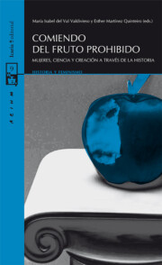 Portada de Comiendo del Fruto Prohibido: Mujeres, Ciencia y Creacion a Traves De la Historia