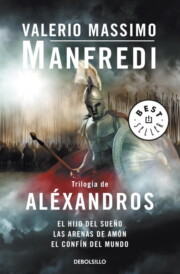 Portada de Trilogia De Alexandros: el Hijo del Sueño-las Arenas De Amon-el Confin del Mundo