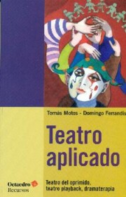 Libro Teatro Aplicado: Teatro del Oprimido, Teatro Playback, Dramaterapia (2015)