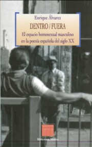 Portada de Dentro/fuera: el Espacio Homosexual Masculino en la Poesia Españo la del Siglo Xx