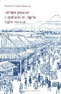 Libro Cultura Popular y Grabado en Japon: Siglos Xvii a Xix (2008)