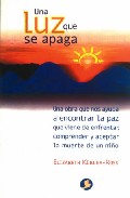 Libro Una Luz Que Se Apaga: Una Obra Que Nos Ayuda a Encontrar la Paz Q Ue Viene De Enfrentar, Comprender y Aceptar la Muerte De un Niño (2007)