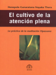 Portada de El Cultivo De la Atencion Plena: la Practica De la Meditacion Vip Assana