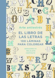 Portada de Arte Antiestres: el Libro De las Letras. 100 Laminas para Colorear