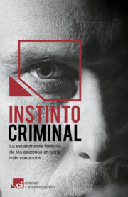 Portada de Instinto Criminal. la Historia Oculta De los Asesinos en Serie Mas Famosos
