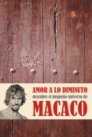 Portada de Amor a Lo Diminuto: el Libro Mas Personal De Macaco