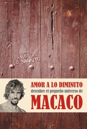 Libro Amor a Lo Diminuto: el Libro Mas Personal De Macaco (2012)