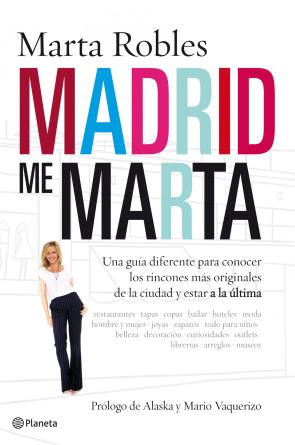 Libro Madrid Me Marta: Una Guia Diferente para Conocer los Rincones Mas Originales De la Ciudad y Estar a la Ultima (2010)