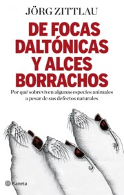 Portada de De Focas Daltonicas y Alces Borrachos: Caprichos y Defectos en el Plan General De la Naturaleza