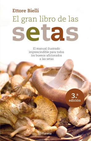Libro El Gran Libro De las Setas (3ª Ed.): el Manual Ilustrado Impresci Ndible para Todos los Buenos Aficionados a las Setas (2007)