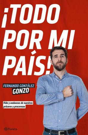 Libro ¡todo por Mi Pais!: Vida y Andanzas De Nuestros Proceres y Proceresas (2015)