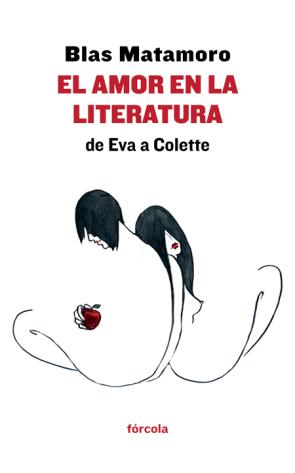 Libro El Amor en la Literatura: De Eva a Colette (2014)
