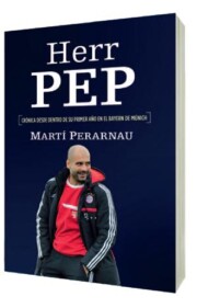 Portada de Herr Pep: Cronica Desde Dentro De Su Primer Año en el Bayern De Munich