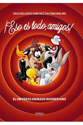 Libro ¡eso Es Todo, Amigos!: el Universo Animado Warneriano (2015)