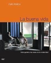 Portada de La Buena Vida: Visita Guiada a las Casas De la Modernidad