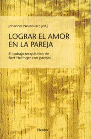 Portada de Lograr el Amor en la Pareja: el Trabajo Terapeutico De Bert Helli Nger con Parejas