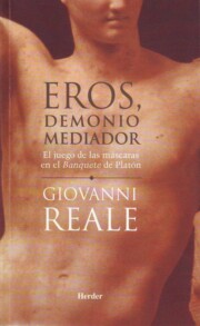 Portada de Eros, Demonio Mediador: el Juego De las Mascaras en el Banquete D E Platon