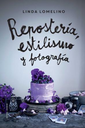 Libro Reposteria, Estilismo y Fotografia (2015)