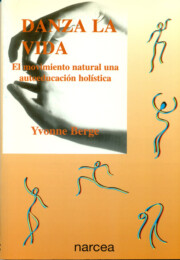 Portada de Danza la Vida: el Movimiento Natural, Una Autoeducacion Holistica