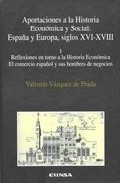 Libro Aportaciones a la Historia Economica y Social: España y Europa, S Iglos Xvi-xviii (i): Reflexiones en Torno a la Historia Economica, el Comercio Español y Sus Hombres De Negocios (2000)