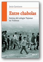 Libro Entre Chabolas: Inicios del Colegio Tajamar en Vallecas (2011)