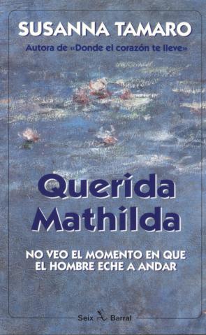 Libro Querida Mathilda: No Veo el Momento en Que el Hombre Eche a Andar (3ª Ed.) (2001)