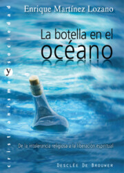 Portada de La Botella en el Oceano: De la Intolerancia Religiosa a la Libera Cion Espiritual