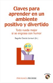 Portada de Claves para Aprender en un Ambiente Positivo y Divertido: Todo Ru Eda Mejor Si Se Engrasa con Humor