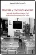 Libro Historia y Memoria Escolar: Segunda Republica, Guerra Civil y Dic Tadura Franquista en las Aulas (2009)