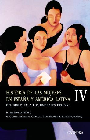 Libro Historia De las Mujeres en España y America Latina (iv): del Sigl O Xx a los Umbrales del Xxi (2006)