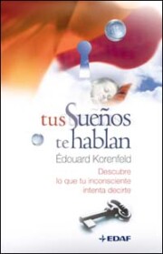 Portada de Tus Sueños Te Hablan: Descubre Lo Que Tu Inconsciente Intenta Dec Irte