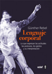 Portada de El Lenguaje Corporal: Lo Que Expresan las Actitudes, las Posturas , los Gestos y Su Interpretacion