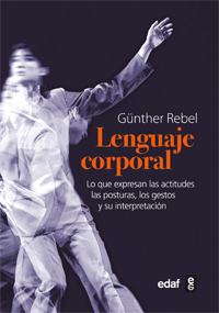 Libro El Lenguaje Corporal: Lo Que Expresan las Actitudes, las Posturas , los Gestos y Su Interpretacion (2012)
