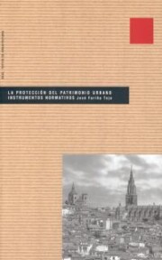 Portada de La Proteccion del Patrimonio Urbano: Instrumentos Normativos