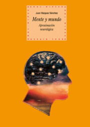 Portada de Mente y Mundo: Aproximacion Neurologica