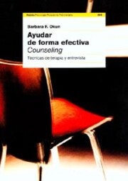 Portada de Ayudar De Forma Efectiva: Counseling: Tecnicas De Terapia y Entre Vista