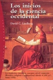 Portada de Los Inicios De la Ciencia Occidental: la Tradicion Cientifica Eur Opea en el Contexto Filosofico, Religioso E Institucional
