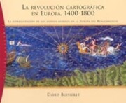 Libro La Revolucion Cartografica en Europa, 1400-1800: la Representacio N De los Nuevos Mundos en la Europa del Renacimiento (2004)