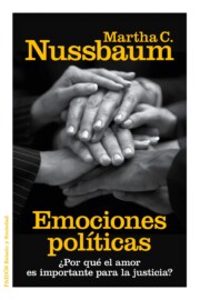 Portada de Emociones Politicas: ¿por Que el Amor Es Importante para la Justi Cia?