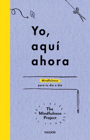 Libro Yo, Aqui, Ahora: Actividades Creativas y Sorprendentes para Tu Dia a Dia (2015)