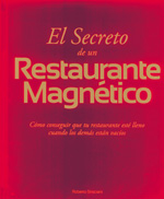 Libro El Secreto De un Restaurante Magnetico: Como Conseguir Que Tu Res Taurante Este Lleno Cuando los Demas Estan Vacios (2009)
