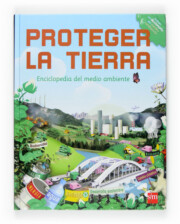 Portada de Proteger la Tierra: Enciclopedia del Medio Ambiente